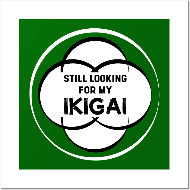 Still Looking for my IKIGAI | Green Wall Art by Wintre2